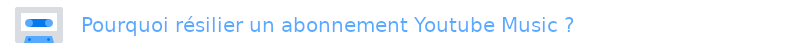 pourquoi résilier Youtube Music